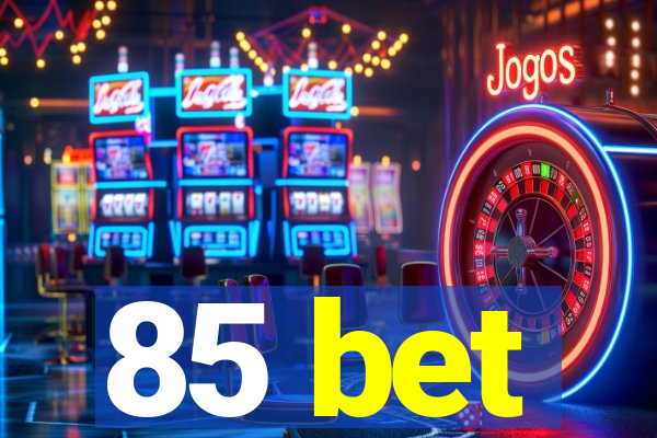 85 bet